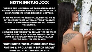 Hotkinkyjo totally nude self butt sex fisting & prolapse grove