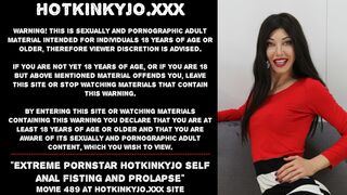 Extreme pornstar Hotkinkyjo self ass-sex fisting and prolapse