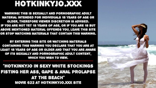 Hotkinkyjo in sweet white stockings fisting her bum, gape & butt-sex prolapse at the beach