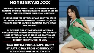 Butt-Sex Bottle Fuck & Gape Happy St Patric Day from Hotkinkyjo