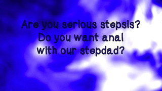 Are You Serious, Stepsister? You Want Butt-sex with Our Stepdad?!